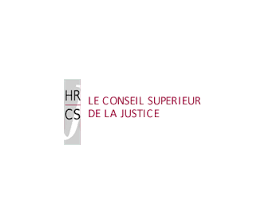 Une plainte arrive au Conseil supérieur de la justice. Et puis ?